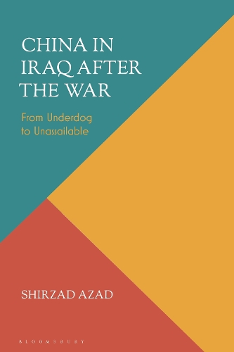 China in Iraq after the War: From Underdog to Unassailable.