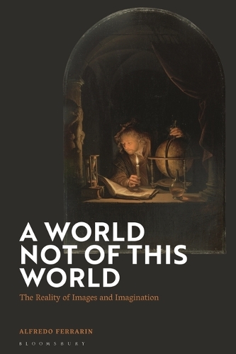 A World Not of This World: The Reality of Images and Imagination.