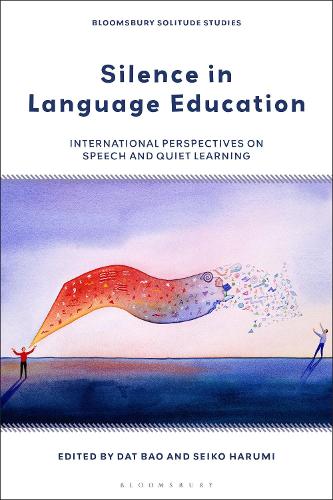 Silence in Language Education: International Perspectives on Speech and Quiet Learning.
