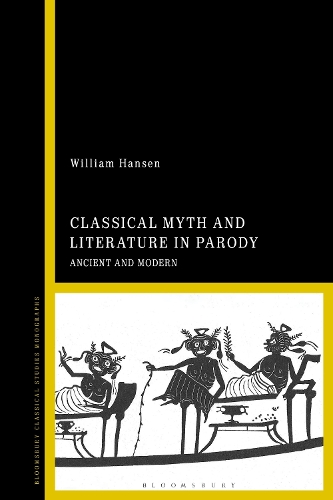 Classical Myth and Literature in Parody: Ancient and Modern.