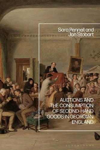 Auctions and the Consumption of Second-Hand Goods in Georgian England.