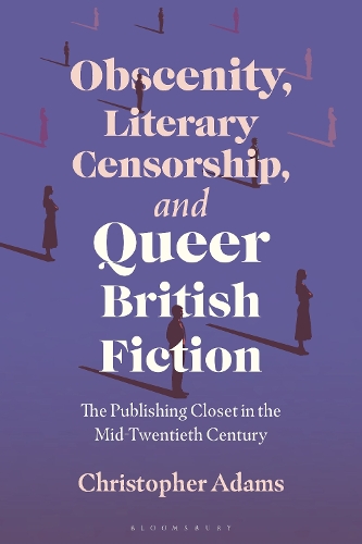 Obscenity, Literary Censorship, and Queer British Fiction