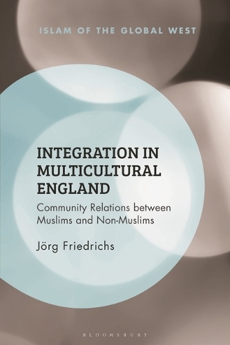 Integration in Multicultural England: Community Relations between Muslims and Non-Muslims.