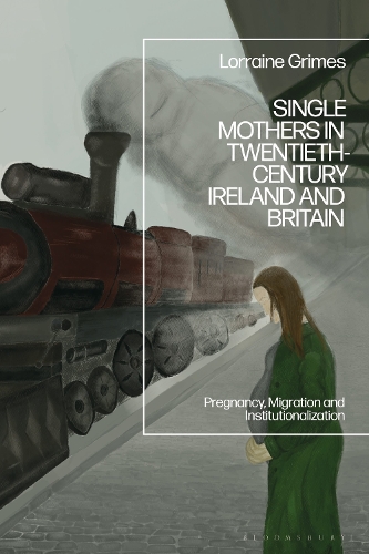 Single Mothers in Twentieth-century Ireland and Britain: Pregnancy, Migration and Institutionalization.