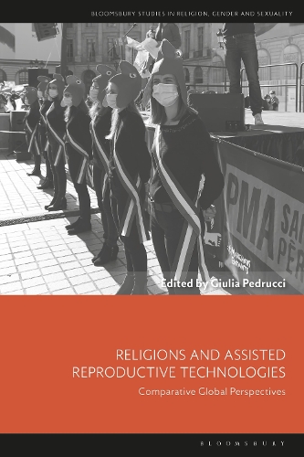Religions and Assisted Reproductive Technologies: Comparative Global Perspectives.