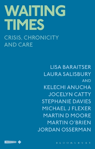Waiting Times: Crisis, Chronicity and Care.
