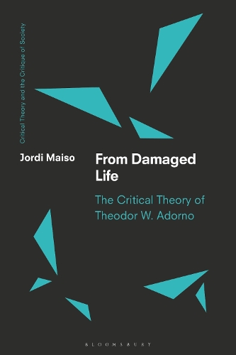 From Damaged Life: The Critical Theory of Theodor W. Adorno.