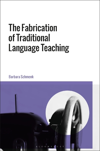 The Fabrication of Traditional Language Teaching.