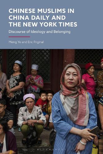 Chinese Muslims in China Daily and The New York Times: Discourse of Ideology and Belonging.