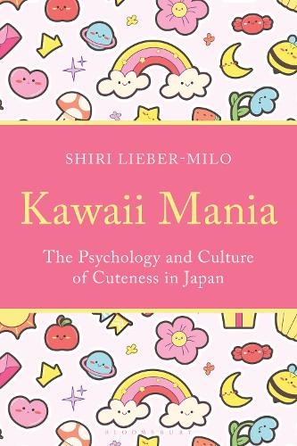 Kawaii Mania: The Psychology and Culture of Cuteness in Japan.
