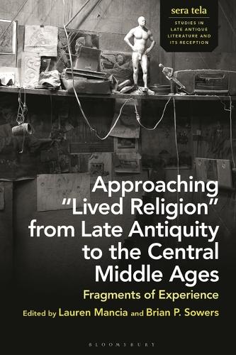 Approaching "Lived Religion" from Late Antiquity to the Central Middle Ages: Fragments of Experience.
