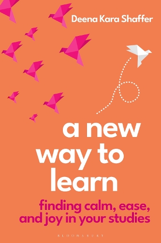 A New Way to Learn: Finding Calm, Ease, and Joy in Your Studies.