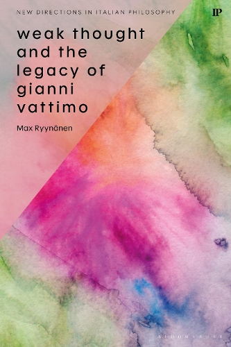 Weak Thought and the Legacy of Gianni Vattimo.