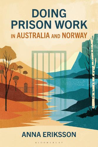 Doing Prison Work in Australia and Norway: Instrumental and Relational Security in Countries of Penal Excess and Exceptionalism.