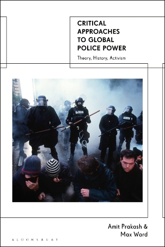 Critical Approaches to Global Police Power: Theory, History, Activism.