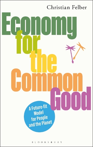 Economy for the Common Good: A Future-fit Model for People and the Planet.