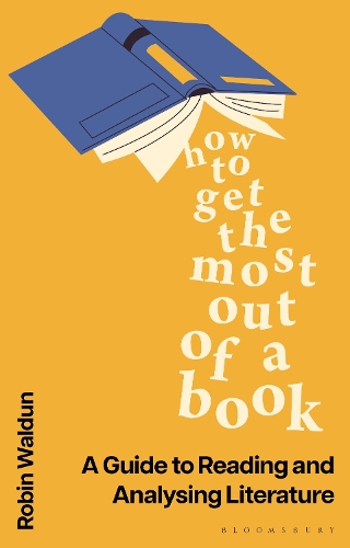 How to Get the Most Out Of A Book: A Guide to Reading and Analysing Literature.