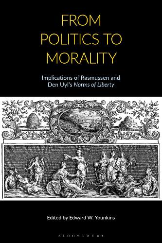 From Politics to Morality: Implications of Rasmussen and Den Uyl's Norms of Liberty.