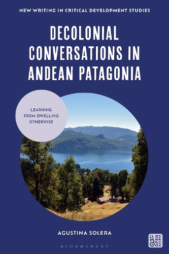 Decolonial Conversations in Andean Patagonia: Learning from Dwelling Otherwise.