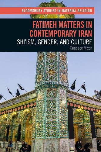 Fatimeh Matters in Contemporary Iran: Shi'ism, Gender, and Culture.