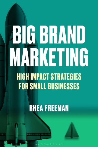 Big Brand Marketing: High Impact Strategies for Small Businesses.