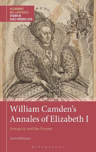 William Camden's Annales of Elizabeth I: Antiquity and the Present.