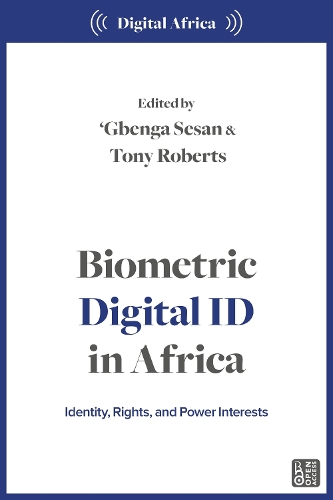 Biometric Digital ID in Africa: Identification, Rights, and Power.