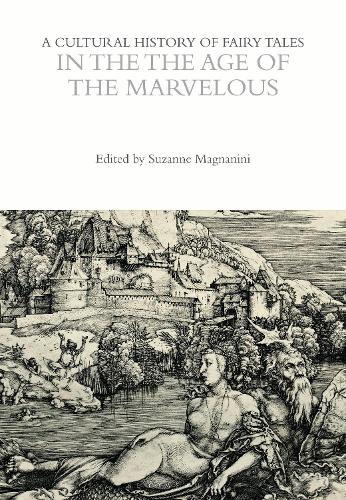 A Cultural History of Fairy Tales in the Age of the Marvelous.