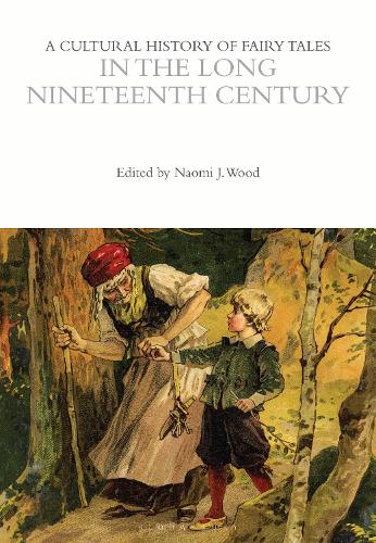 A Cultural History of Fairy Tales in the Long Nineteenth Century.
