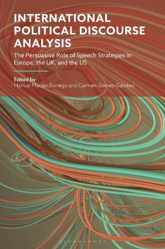 International Political Discourse Analysis: The Persuasive Role of Speech Strategies in Europe, the UK and the US.