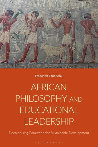 African Philosophy and Educational Leadership: Decolonising Education for Sustainable Development.