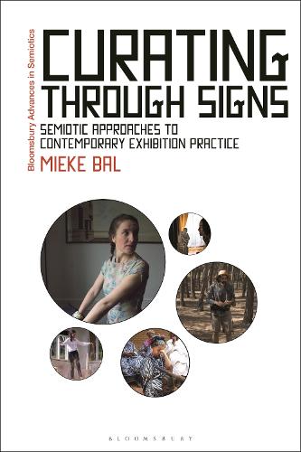 Curating Through Signs: Semiotic Approaches to Contemporary Exhibition Practice.