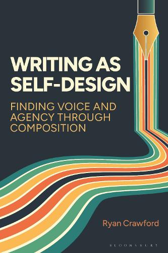 Writing as Self-Design: Finding Voice and Agency Through Composition.