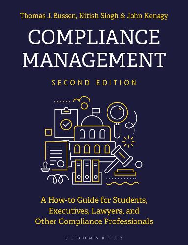 Compliance Management: A Practical Guide for Executives, Lawyers, and Compliance Professionals. 2nd edition