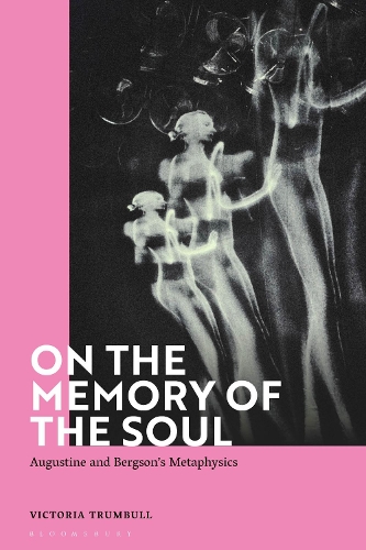 On the Memory of the Soul: Augustine and Bergson's Metaphysics.