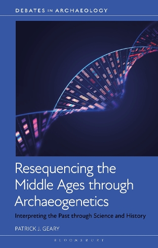 Resequencing the Middle Ages through Archaeogenetics: Interpreting the Past through Science and History.