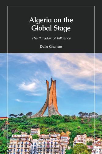 Algeria on the Global Stage: The Paradox of Influence.