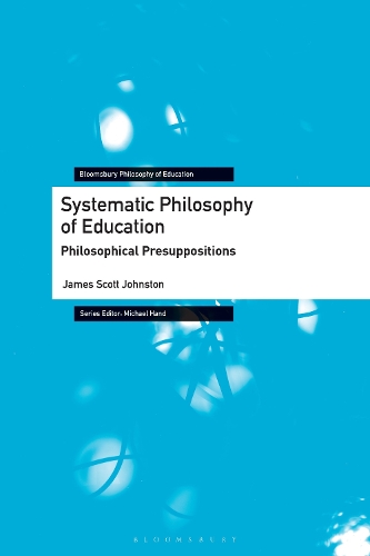Systematic Philosophy of Education: Philosophical Presuppositions.
