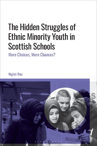 The Hidden Struggles of Ethnic Minority Youth in Scottish Schools: More Choices, More Chances?.