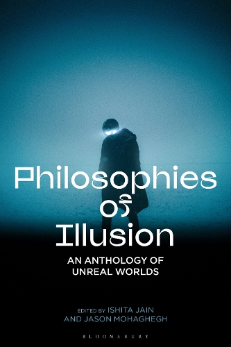 Philosophies of Illusion: An Anthology of Unreal Worlds.