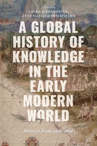 A Global History of Knowledge in the Early Modern World: Sources from 1500-1800.