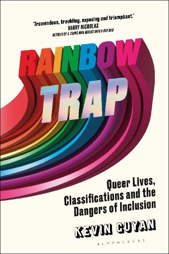 Rainbow Trap: Queer Lives, Classifications and the Dangers of Inclusion.