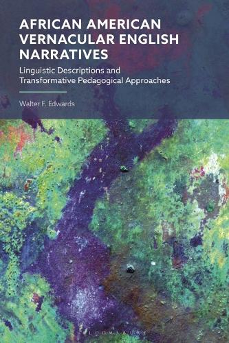 African American Vernacular English Narratives: Linguistic Descriptions and Transformative Pedagogical Approaches.
