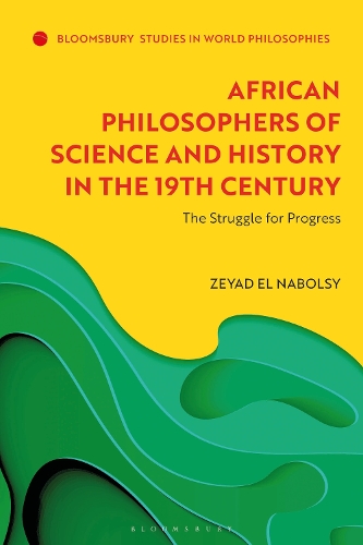 African Philosophers of Science and History in the 19th Century: The Struggle for Progress.