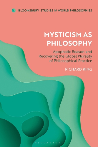 Mysticism as Philosophy: A Reappraisal of Apophatic Thought in Western and Indian Traditions.