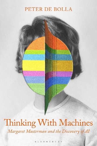 Thinking with Machines: Margaret Masterman and the Discovery of AI.