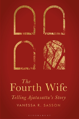 The Fourth Wife: Telling Ajatasattu's Story.
