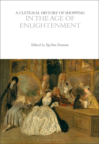 A Cultural History of Shopping in the Age of Enlightenment.