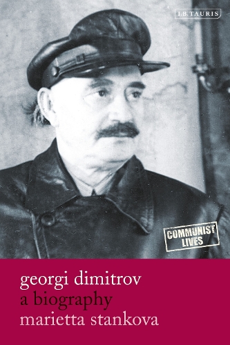 Georgi Dimitrov: A Biography.