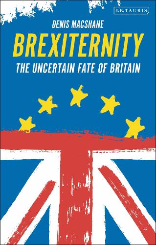 Brexiternity: The Uncertain Fate of Britain.